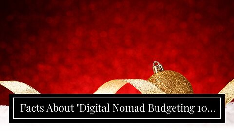 Facts About "Digital Nomad Budgeting 101: How to Make Your Money Last" Uncovered