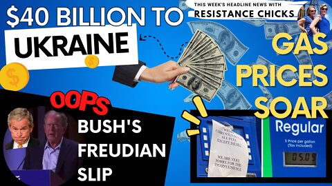 FULL SHOW: $40 Bil to UKR; Gas Prices Soar; Bush's Freudian Slip- Top News 5/20/22