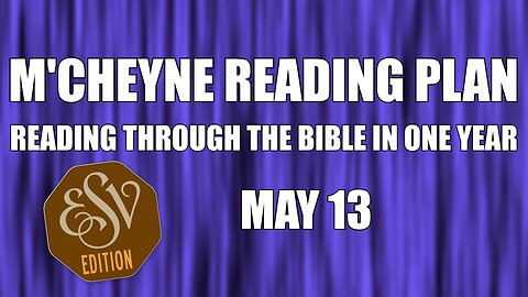Day 133 - May 13 - Bible in a Year - ESV Edition