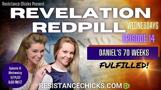 Pt 2 of 2 REVELATION REDPILL Wed EP14: Daniel's 70 Weeks Fulfilled!