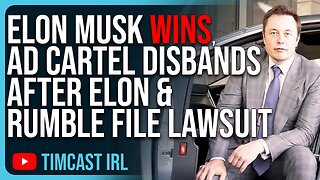 Elon Musk WINS, Ad Cartel DISBANDS After Elon & Rumble File Lawsuit