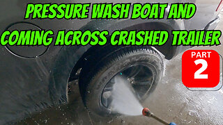 Pressure Wash Boat And Coming Across Crashed Trailer Part 2