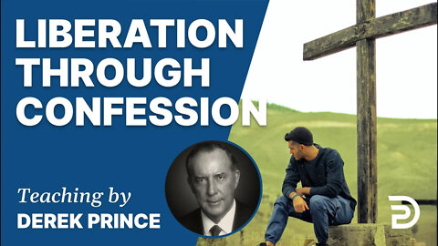 Atonement, Part 10 - Four Decisive Steps / Liberation Through Confession - Derek Prince