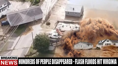 Hundreds of people disappeared - flash floods hit virginia