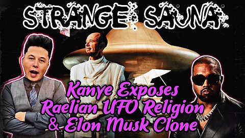 From the Vault: Kanye Exposes Raelian UFO Cult & Elon Musk Clone