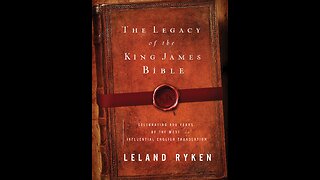 The Legacy of the King James Bible: Thoughts On Leland Ryken's Book