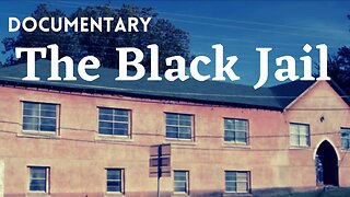 The Black Jail - Documentary