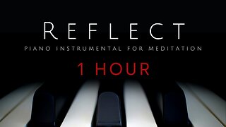 Reflect | 1 HOUR Piano Meditation Music