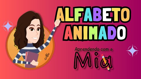 O Alfabeto Animado | Aprendendo com a Mia