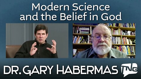 Modern Science and the Belief in God: Dr. Gary Habermas TNG TV 123