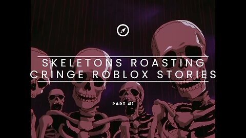 Skeletons Roasting Roblox Cringe Stories! #1