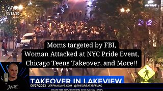 Moms targeted by FBI, Woman Attacked at NYC Pride Event, Chicago Teens Takeover, and More!!