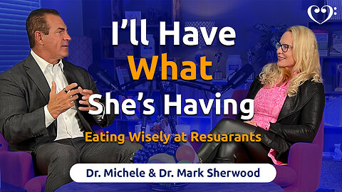 I’ll Have What She’s Having | Furthermore with Drs Michele & Mark Sherwood