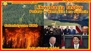 Likwidacja lasów Pożary w Kanadzie i na świecie Satanistyczne NWO Gady niszczą życie!