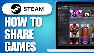 How To Share Games On Steam