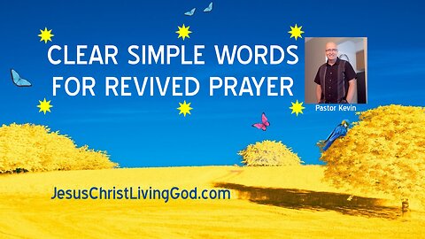 CLEAR SIMPLE WORDS FOR REVIVED PRAYER