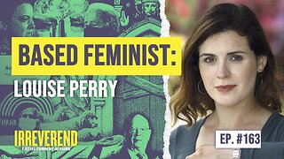 Based Feminist: Louise Perry