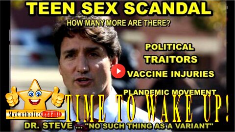 TRUDEAU CAUGHT IN TEEN SEX SCANDAL - VACCINE INJURIES - DR. STEVE SAYS 'NO SUCH THING AS A VARIANT'