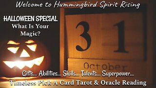 HALLOWEEN SPECIAL... What Is Your Magic? Timeless Pick A Card Tarot & Oracle Reading