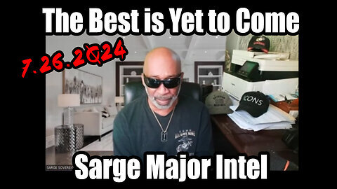 Sarge Major Intel 7.26.2Q24 - The Best is Yet to Come