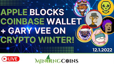 Apple Blocks the Coinbase Wallet? +Gary Vee Advice on Web3 & the Crypto Winter!