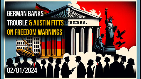 🏦🚨 German Banking Crisis & Austin Fitts' Warnings on Freedom 🚨🏦