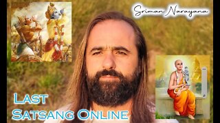 ~ Last Satsang Online ~ -with Sriman Narayana.