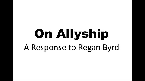 On Allyship - A Response to Regan Byrd