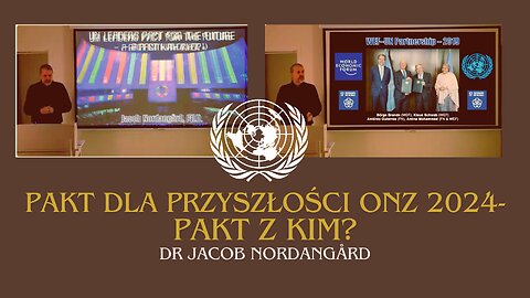 Pakt dla Przyszłości ONZ 2024- pakt z kim? dr Jacob Nordangård LEKTOR PL