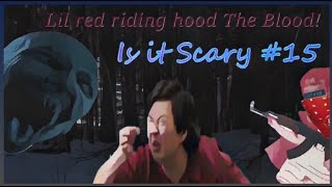 Red Riding hood the blood! Is it scary #15!