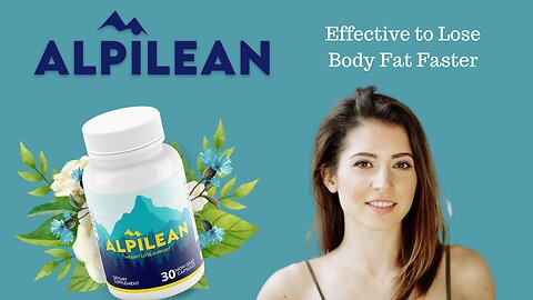 Alpilean Review - Effective to Lose Body Fat Faster. Alpilean Ingredients
