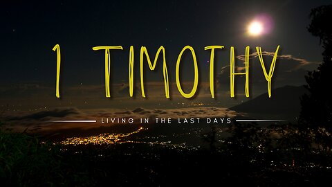 1 Timothy 4: Living in the End Times