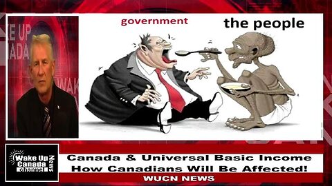 Wake Up Canada News - Canada & Universal Basic Income - How Canadians Will Be Affected!