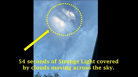 54 seconds of strange light covered by a cloud moving across the sky