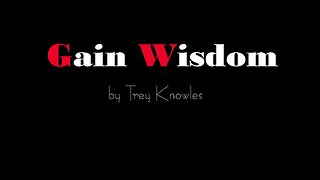 Trey Knowles - Gain Wisdom