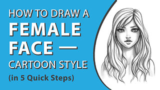How to Draw a Female Face—Cartoon Style (in 5 Quick Steps)