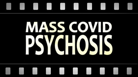 Mass COVID Psychosis