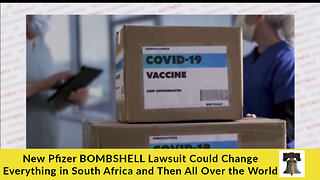 New Pfizer BOMBSHELL Lawsuit Could Change Everything in South Africa and Then All Over the World