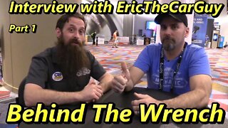 Behind The Wrench ~ EricTheCarGuy ~ Part One