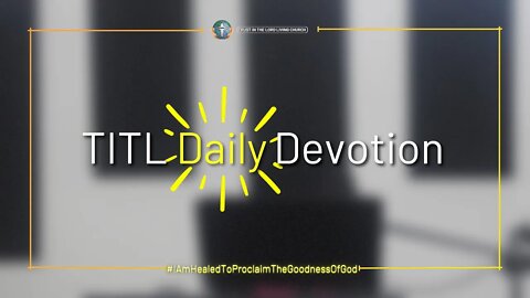 TITL DAILY DEVOTION - 2022.09.12 (I Am Healed To Proclaim The Goodness Of God (CULTURE OF CHRIST))