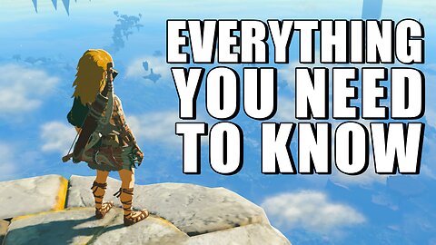 Everything You Need to Know Before Playing Zelda Tears of the Kingdom!