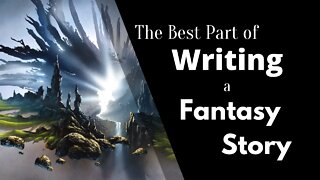 The Best Part of Writing a Fantasy Story - Writing Today with Matthew Dewey