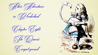 Alice's Adventures in Wonderland - Chapter 8, The Queen's Croquet-ground