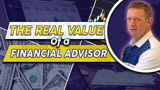 The REAL Value Of A Financial Advisor