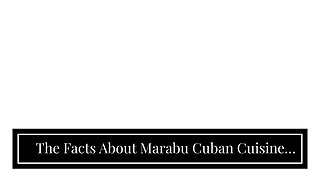 The Facts About Marabu Cuban Cuisine Uncovered