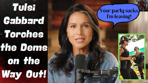 Tulsi Gabbard Announces Her Departure From the Democrat Party, Years After Her Actions it Obvious!