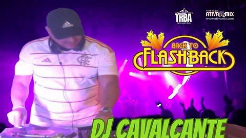 BACK TO FLASH BACK - DJ CAVALCANTE