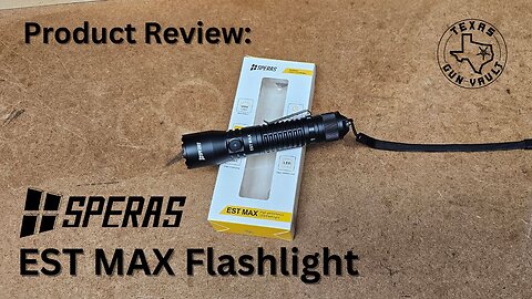 Product Review: Speras EST MAX Flashlight