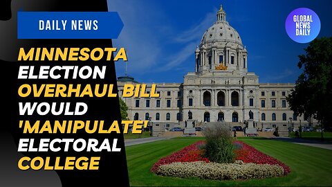 Minnesota Election Overhaul Bill Would 'Manipulate' Electoral College