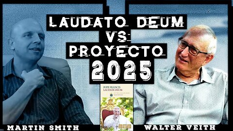 174 WUP Walter Veith y Martin Smith – Laudato Deum VS Proyecto 2025, Bestia e Imagen de la Bestia